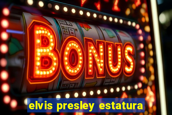 elvis presley estatura